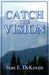 Catch the Vision by Stan Dekoven