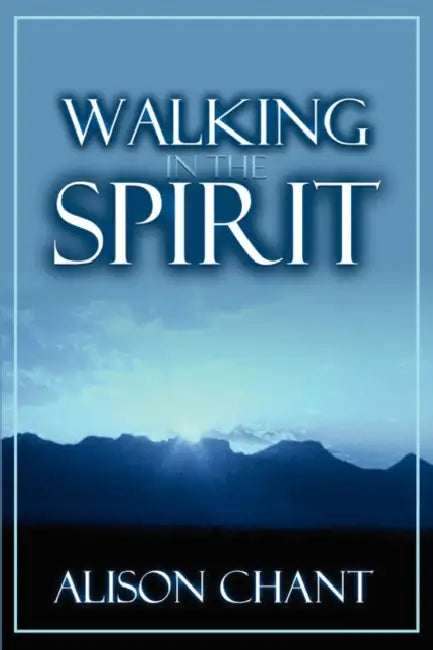 Walking in the Spirit by Alison Chant