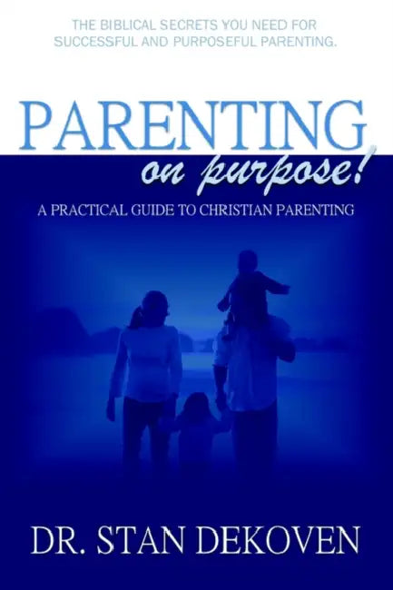 Parenting on Purpose by Stan Dekoven