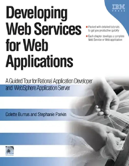 Developing Web Services for Web Applications: A Guided Tour for Rational Application Developer and Websphere Application Server by Colette Burrus