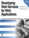 Developing Web Services for Web Applications: A Guided Tour for Rational Application Developer and Websphere Application Server by Colette Burrus