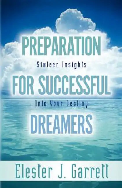 Preparation forSuccessful Dreamers by Elester J. Garrett
