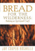 Bread for the Wilderness: Baking as Spiritual Craft by Jay Cooper Rochelle
