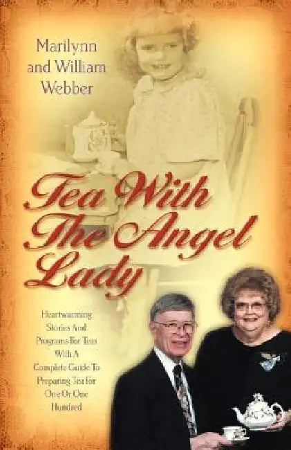 Tea with the Angel Lady by Marilynn Carlson Webber, William Lloyd Webber