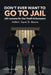 Don't Ever Want To Go To Jail: Life Lessons for Our Youth & Everyone Else by Scot Mmobuosi, Joyce G. Moore