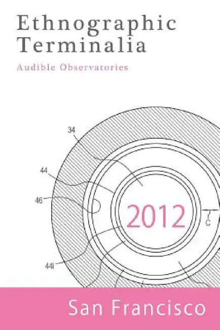 Ethnographic Terminalia, San Francisco, 2012: Audible Observatories by Ethnographic Terminalia Collective