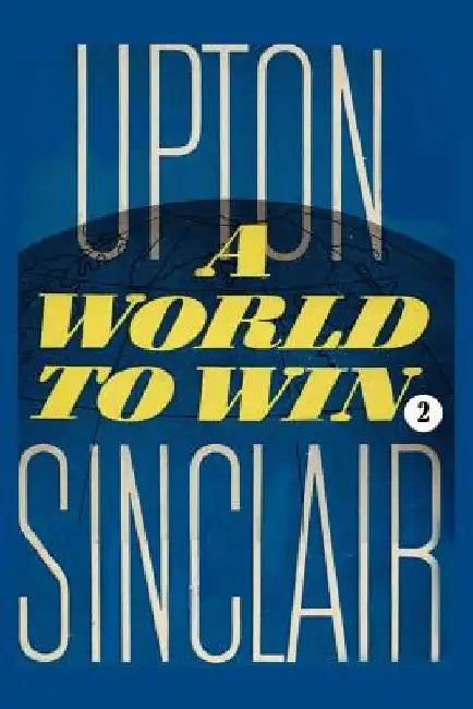 A World to Win II by Upton Sinclair