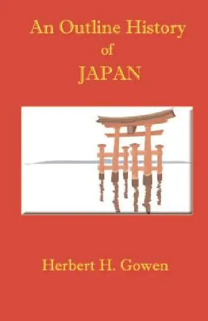 An Outline History of Japan by Herbert H. Gowen