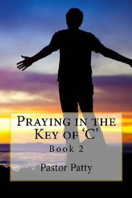 Praying in the Key of 'C' by Pastor Patty