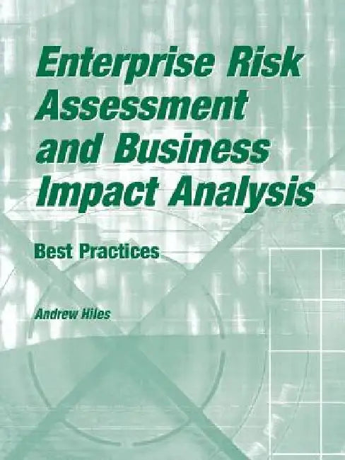 Enterprise Risk Assessment and Business Impact Analysis: Best Practices by Andrew N. Hiles