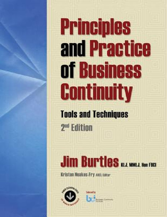 Principles and Practice of Business Continuity: Tools and Techniques 2nd Edition by Jim Burtles, Kristen Noakes-Fry