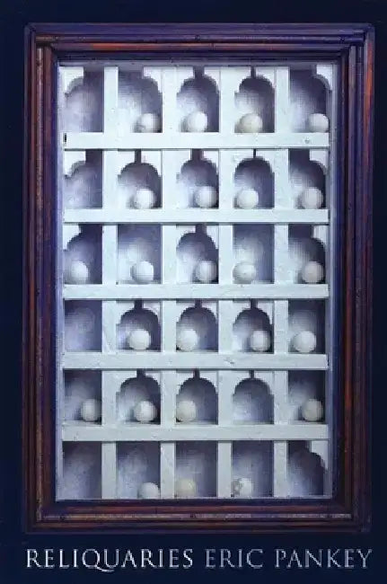 Reliquaries by Eric Pankey