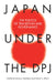 Japan Under the Dpj: The Politics of Transition and Governance by Kenji E. Kushida, Phillip Y. Lipscy