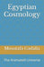 Egyptian Cosmology: The Animated Universe by Moustafa Gadalla
