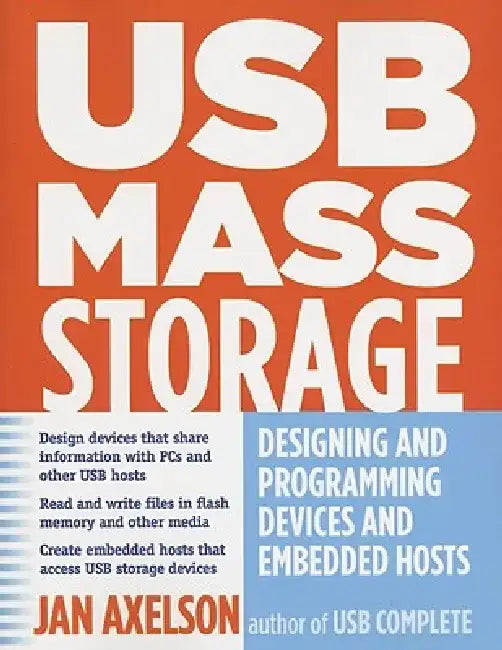 USB Mass Storage: Designing and Programming Devices and Embedded Hosts by Jan Axelson