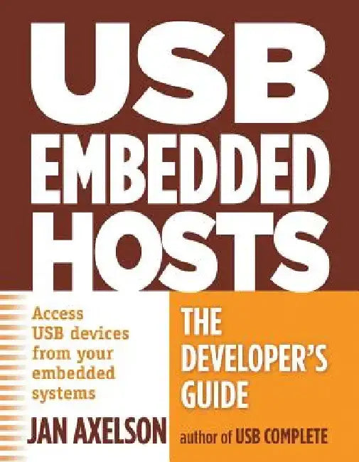 USB Embedded Hosts: The Developer's Guide by Jan Axelson