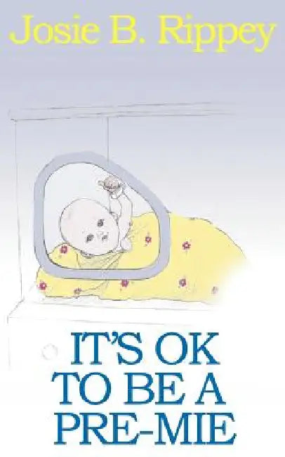 It's Ok to Be a Pre-Mie by Josie B. Rippey