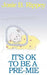 It's Ok to Be a Pre-Mie by Josie B. Rippey