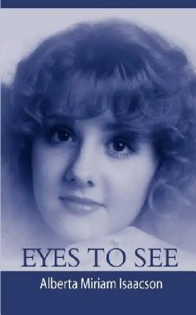 Eyes to See by Alberta Miriam Isaacson
