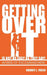 Getting Over It Is Not as Easy as They Say! Words of Encouragement by Rodney L. Fresh