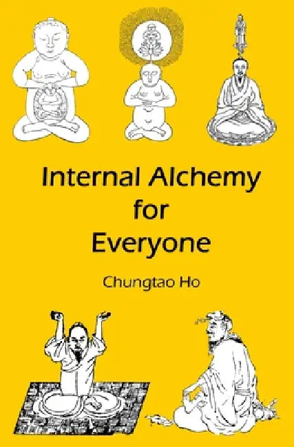 Internal Alchemy for Everyone by Chungtao Ho