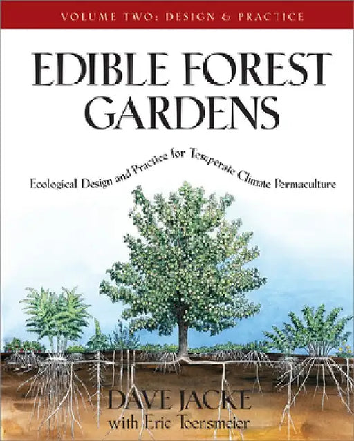 Edible Forest Gardens, Volume II: Ecological Design and Practice for Temperate-Climate Permaculture by Dave Jacke