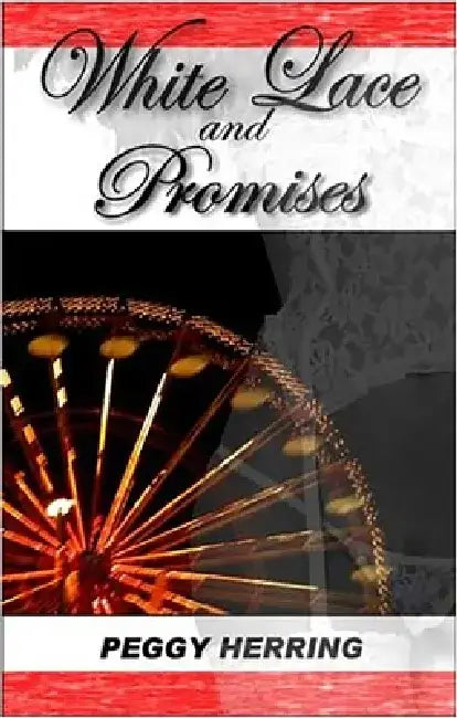 White Lace and Promises by Peggy J. Herring