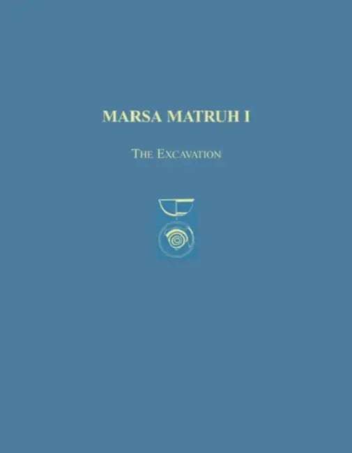 Marsa Matruh I: The Excavation by Donald White
