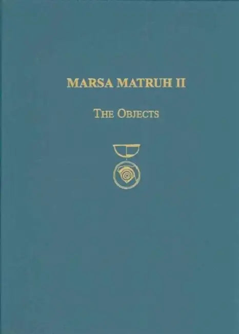 Marsa Matruh II: The Objects by Donald C. Haggis