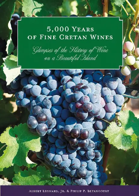 5,000 Years of Fine Cretan Wines: Glimpses of the History of Wine on a Beautiful Island by Jr. Leonard, Philip P. Betancourt