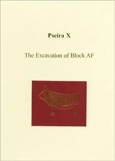 Pseira X: The Excavation of Block AF by Philip P. Betancourt
