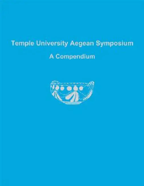 Temple University Aegean Symposium: A Compendium by Philip P. Betancourt