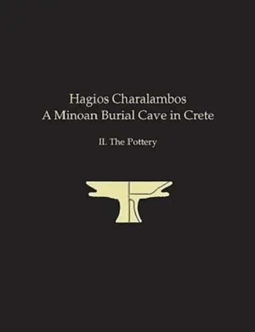 Hagios Charalambos: A Minoan Burial Cave in Crete II. the Pottery by Louise C. Langford-Verstegen