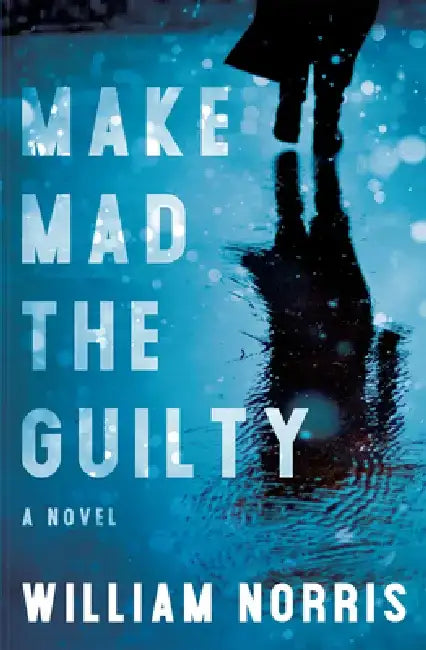 Make Mad the Guilty by William Norris