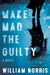 Make Mad the Guilty by William Norris