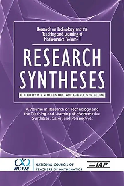 Research on Technology and the Teaching and Learning of Mathematics: Vol. 1, Research Syntheses by M. Kathleen Heid, Glendon W. Blume