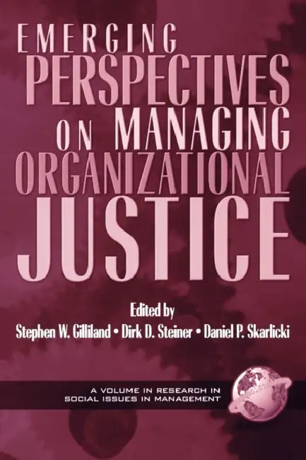Emerging Perspectives on Managing Organizational Justice (PB) by Stephen W. Gilliland, Dirk D. Steiner, Daniel P. Skarlicki