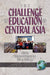The Challenges of Education in Central Asia by Stephen P. Heyneman, Alan J. de Young