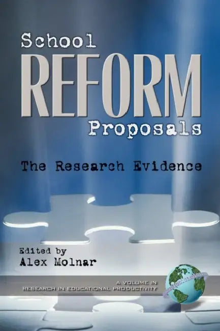 School Reform Proposals: The Research Evidence by Alex Molnar