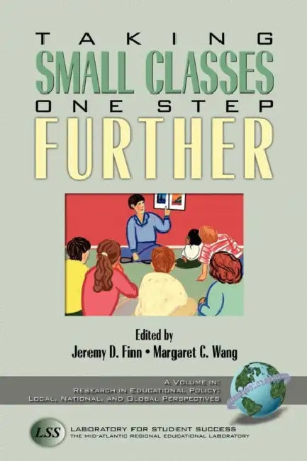 Taking Small Classes One Step Further (Hc) by Jeremy D. Finn, Margaret C. Wang