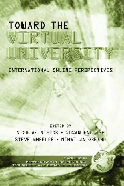 Toward the Virtual University: International Online Perspectives by Nicolae Nistor, Susan English, Steve Wheeler