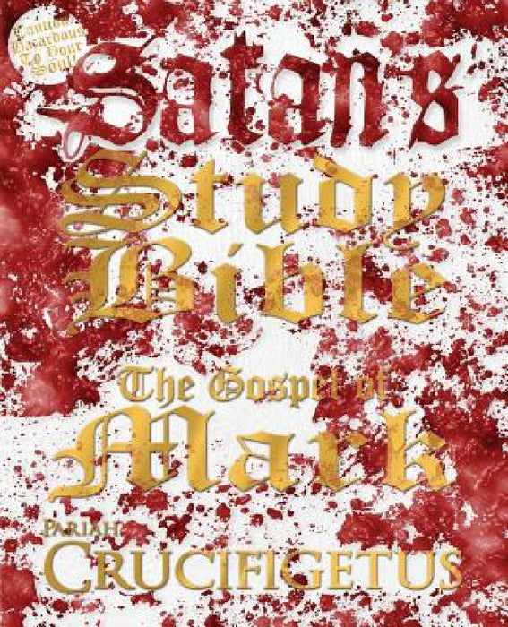 Satan's Study Bible: The Gospel of Mark by Crucifigetus, Fridthjof Dyr Jorden