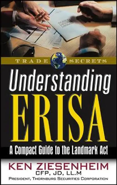Understanding Erisa: A Compact Guide to the Landmark ACT by Ken Ziesenheim