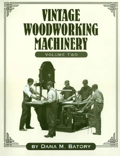 Vintage Woodworking Machinery by Dana Martin Batory