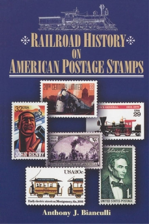 Railroad History on American Postage Stamps by Anthony J. Bianculli