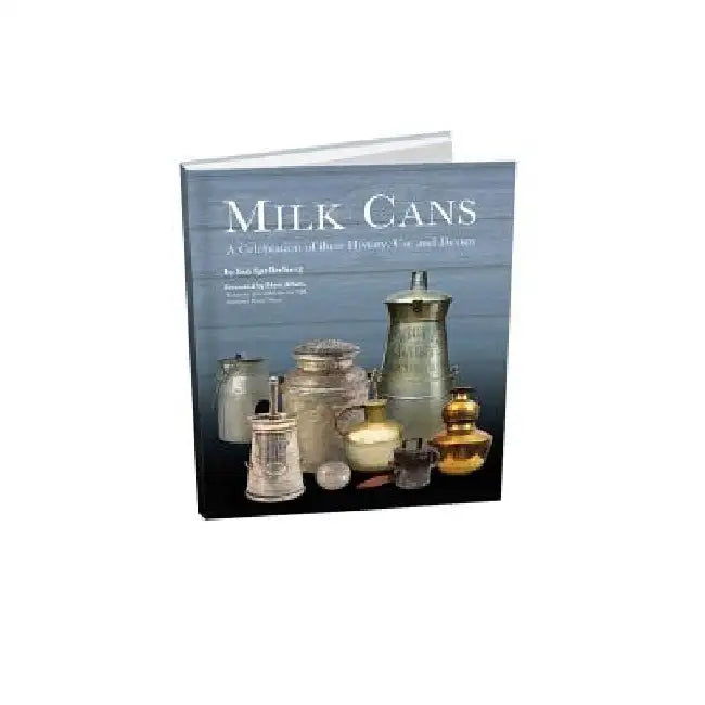 Milk Cans: A Celebration of Their History, Use, and Design by Ian Spellerberg