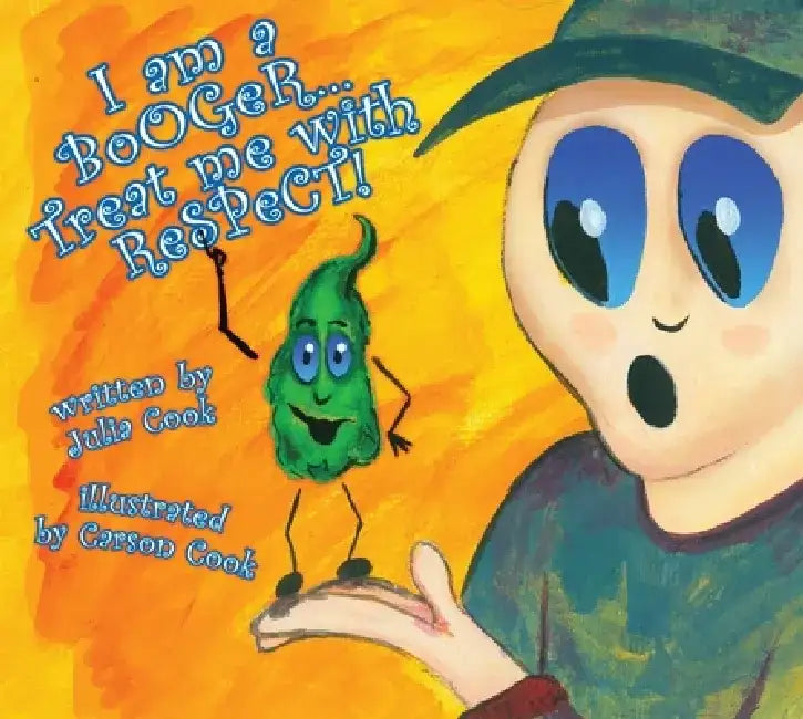 I Am a Booger, Treat Me with Respect by Julia Cook
