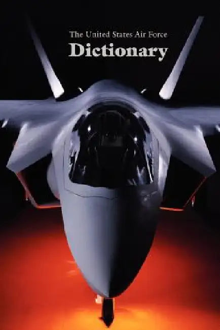 The United States Air Force Dictionary by Woodford Agree Heflin, Nathan F. Twining