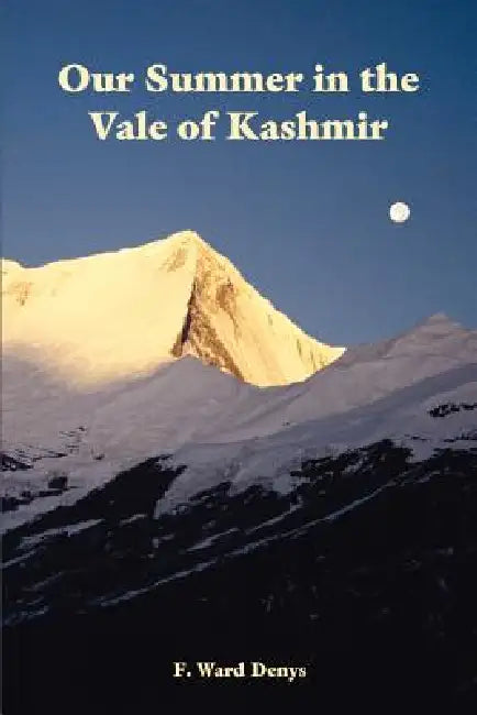 Our Summer in the Vale of Kashmir by F. Ward Denys, Mitchell Carroll