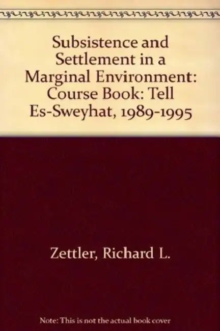 Subsistence and Settlement in a Marginal Environment: Tell Es-Sweyhat, 1989-1995 by Richard Zettler